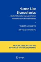 Human-Like Biomechanics: A Unified Mathematical Approach to Human Biomechanics and Humanoid Robotics (Intelligent Systems, Control and Automation: Science and Engineering) 1402041160 Book Cover