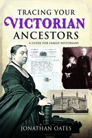 Tracing Your Victorian Ancestors: A Guide for Family Historians 1036149684 Book Cover