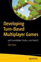 Developing Turn-Based Multiplayer Games: With Gamemaker Studio 2 and Nodejs 1484238605 Book Cover