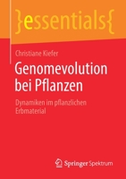 Genomevolution bei Pflanzen: Dynamiken im pflanzlichen Erbmaterial (essentials) 3658330244 Book Cover
