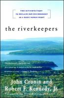 The RIVERKEEPERS: Two Activists Fight to Reclaim Our Environment as a Basic Human Right 0684839083 Book Cover