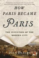 How Paris Became Paris: The Invention of the Modern City 162040768X Book Cover