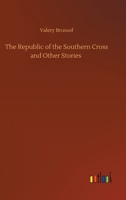 The Republic of the Southern Cross and Other Stories 1539803864 Book Cover