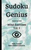 Sudoku Genius Mind Exercises Volume 1 : Jakin, Georgia State of Mind Collection 1653964367 Book Cover