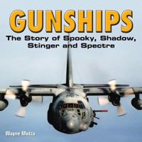 Gunships: The Story of Spooky, Shadow, Stinger and Spectre 1580072283 Book Cover