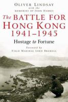 The Battle for Hong Kong, 1941-1945: Hostage to Fortune 0773536302 Book Cover