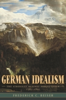 German Idealism: The Struggle against Subjectivism, 1781-1801 0674027175 Book Cover