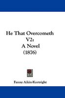 He That Overcometh V2: A Novel 1104174782 Book Cover