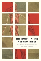 The Body in the Hebrew Bible 1646023854 Book Cover