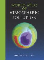 World Atlas of Atmospheric Pollution (Anthem Atlas and Reference) 1843318911 Book Cover