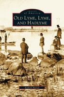 Old Lyme, Lyme and Hadlyme 0738513156 Book Cover