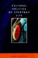 Cultural Politics of Everyday Life: Social Constructionism, Rhetoric and Knowing of the Third Kind 0802069827 Book Cover