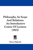 Philosophy, Its Scope and Relations; an Introductory Course of Lectures 1017929769 Book Cover