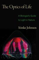 The Optics of Life: A Biologist's Guide to Light in Nature 0691139911 Book Cover