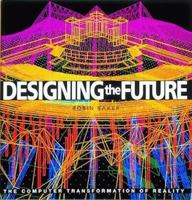 Designing the Future: The Computer in Architecture and Design 0500015783 Book Cover