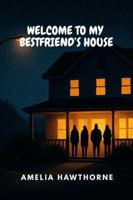 Welcome To My Bestfriend's House B0FZ4K1WND Book Cover
