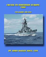 Cruise to Northern Europe 1960 : USS Barry (DD-933) 1792645805 Book Cover