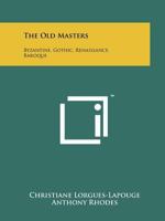 The Old Masters - Zantine, Gothic, Renaissance & Baroque 1356118895 Book Cover