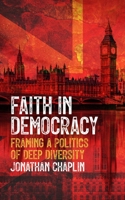 Faith in Democracy : Framing a Politics of Deep Diversity 0334060230 Book Cover