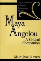 Maya Angelou: A Critical Companion (Critical Companions to Popular Contemporary Writers) 0313303258 Book Cover