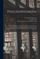 Philosophumena; or, The Refutation of All Heresies, Formerly Attributed to Origen, but Now to Hippolytus, Bishop and Martyr, Who Flourished About 220 A.D. Translated From the Text of Cruice; 2 1014070562 Book Cover