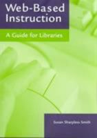 Web-Based Instruction: A Guide for Libraries 0838909086 Book Cover