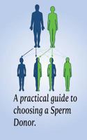 A Practical Guide to Choosing a Sperm Donor 1532941447 Book Cover