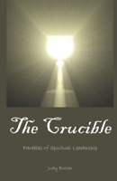 The Crucible: Parables of Spiritual Leadership 1954808038 Book Cover