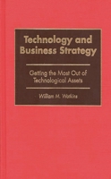 Technology and Business Strategy: Getting the Most Out of Technological Assets 1567202233 Book Cover