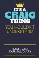 It's A Craig Thing You Wouldn't Understand Small (6x9) Journal/Diary: A cute book to write in for any book lovers, doodle writers and budding authors! 1673520839 Book Cover