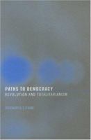 Paths to Democracy: Revolution and Totalitarianism 0415314747 Book Cover