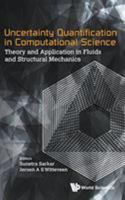 Uncertainty Quantification in Computational Science: Theory and Application in Fluids and Structural Mechanics: Theory and Application in Fluids and Structural Mechanics 9814730572 Book Cover