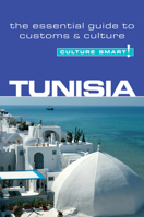 Tunisia - Culture Smart!: The Essential Guide to Customs & Culture 1857334779 Book Cover