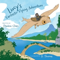 Lucy's Fantastic Flying Adventure 1038315921 Book Cover