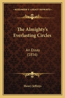 The Almighty's Everlasting Circles: An Essay 1437062857 Book Cover