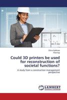 Could 3D printers be used for reconstruction of societal functions? 3659807923 Book Cover