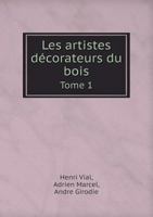 Les Artistes Decorateurs Du Bois Tome 1 5518968132 Book Cover