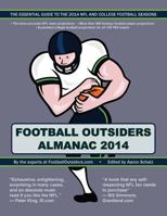 Football Outsiders Almanac 2014: The Essential Guide to the 2014 NFL and College Football Seasons 1500628026 Book Cover