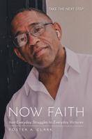 NOW FAITH: Faith For The Daily Walk of Life 099130750X Book Cover