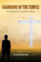 Guardians of the Temple: The Struggle to Keep It Holy 153023400X Book Cover