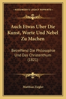 Auch Etwas Über Die Kunst, Worte Und Nebel Zu Machen 1179584724 Book Cover