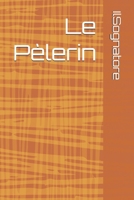 Le Pèlerin (French Edition) B0FMPW7DCH Book Cover