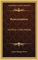 Reincarnation: Old Wine in New Bottles 1425307175 Book Cover
