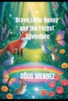 BRAVE LITTLE BUNNY AND THE FOREST ADVENTURE (New Orleans travel guide 2025) B0G5ZTHB6F Book Cover