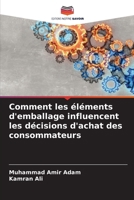 Comment les éléments d'emballage influencent les décisions d'achat des consommateurs (French Edition) 6209972659 Book Cover