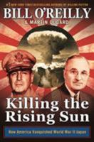 Killing the Rising Sun: How America Vanquished World War II Japan 1250755611 Book Cover