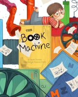 The Book Machine: A Story About the Magic of Books B0FLTWJMVB Book Cover