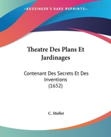Théâtre des plans et jardinages contenant des secrets et des inventions incognues 1104412039 Book Cover
