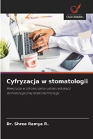 Cyfryzacja w stomatologii: Rewolucja w zdrowiu jamy ustnej i edukacji stomatologicznej dzieki technologii (Polish Edition) 6208714974 Book Cover