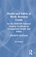 Health and Safety at Work Revision Guide: For the Nebosh National General Certificate in Occupational Health and Safety 0367482908 Book Cover